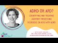 ADHD Or APD Identifying And Treating Auditory Processing Disorders In Kids With ADHD
