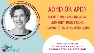 ADHD or APD? Identifying and Treating Auditory Processing Disorders In Kids with ADHD