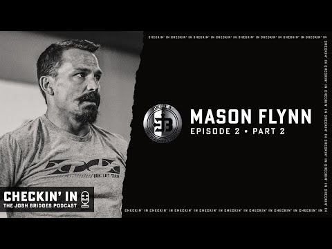 Ep.2 Pt.2 Mason Flynn | Checkin' In | The Josh Bridges Podcast