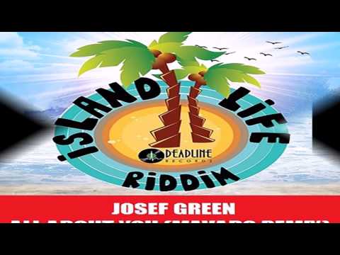 JOSEF GREEN FT MAVADO - ALL ABOUT YOU [REMIX] - ISLAND LIFE RIDDIM - September 2015