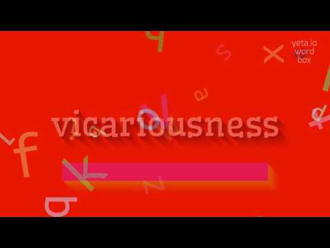 VICARIOUSNESS - HOW TO SAY VICARIOUSNESS?