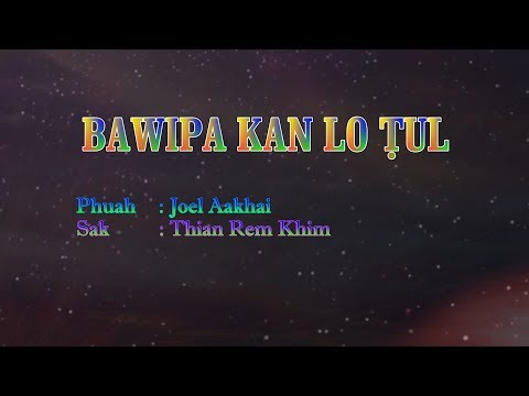 Lai hla thar BAWIPA KANLO TUL (Thian Rem Kim)