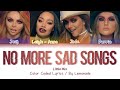 Little Mix - No More Sad Songs [Color Coded Lyrics]