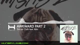 Social Club - Misfits 2 - Awkward Part 2 ft Abiv