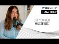 Lift You High // Housefires // Worship Together Session