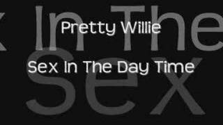 Pretty Willie - Sex In The Daytime