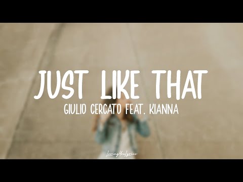 Giulio Cercato feat. Kianna - Just Like That (Lyrics)