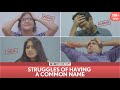 FilterCopy Struggles Of Having A Common Name Ft Dhruv Sehgal Surbhi Viraj And Madhu