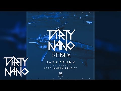 JazzyFunk feat. Damon Trueitt - Blue Marlins | Dirty Nano Remix