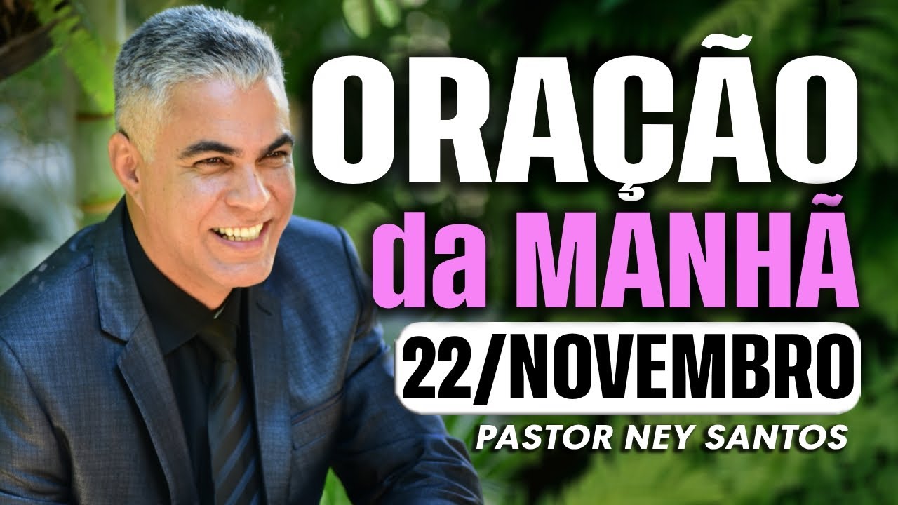 ORAÇÃO DA MANHÃ DIA 22 DE NOVEMBRO DE 2024