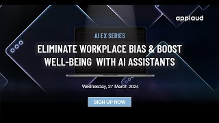 Eliminate workplace bias & boost well being with AI Assistants