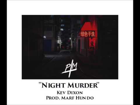 NIGHT MURDER - Kev Dixon (Prod. Marf Hundo)