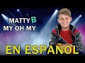 MattyB - My Oh My (EN ESPAÑOL) 