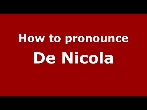 How to pronounce De Nicola (Italian/Italy) - PronounceNames.com