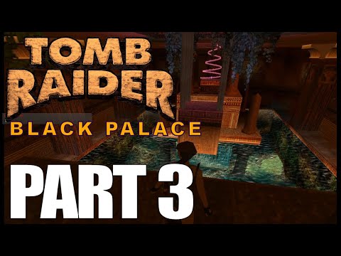 Black Palace TRLE Playthrough - Part 3