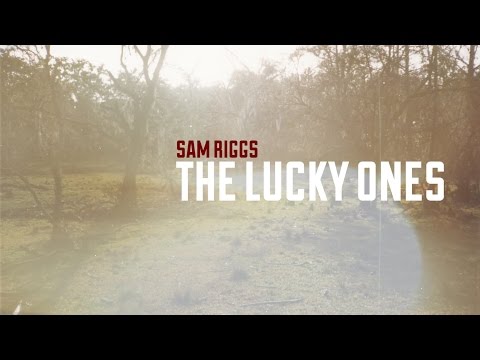 Sam Riggs - The Lucky Ones (Official Lyric Video)