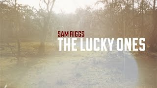 Video thumbnail of "Sam Riggs - The Lucky Ones (Official Lyric Video)"