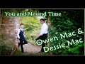 You & Me & Time /Owen Mac & Dessie Mac (with Lyrics)