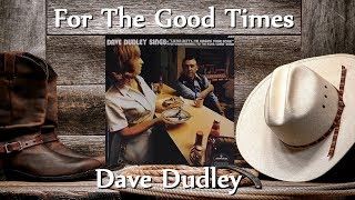 Dave Dudley - For The Good Times