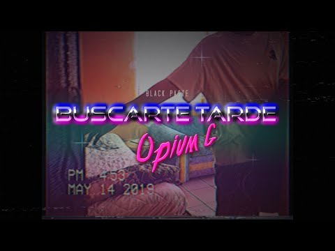 Opium G - Buscarte Tarde (phone video)