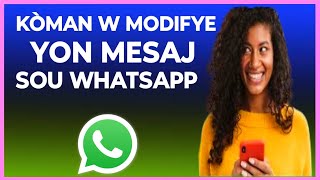 🟢 Kòman ou kapab modifye yon mesaj sou WhatsApp ou te gentan voye bay yon moun ki genyen yon erè