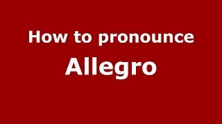 How to pronounce Allegro