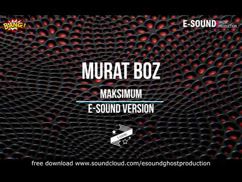 Murat Boz - Maximum ( E-Sound Version )