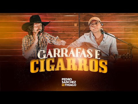 Pedro Sanchez e Thiago - Garrafas e Cigarros (VIDEO OFICIAL) [GARRAFAS E CIGARROS]