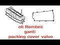 Oli Rembes Bagian Atas Ganti Packing Cover Silinder Head Classystory