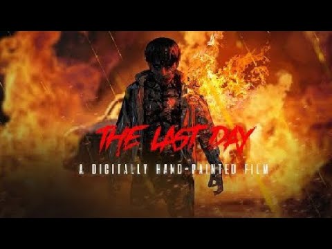 The Last Day - A Digitally Hand - Painted Film