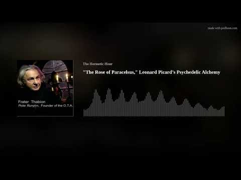 "The Rose of Paracelsus," Leonard Pickard’s Psychedelic Alchemy