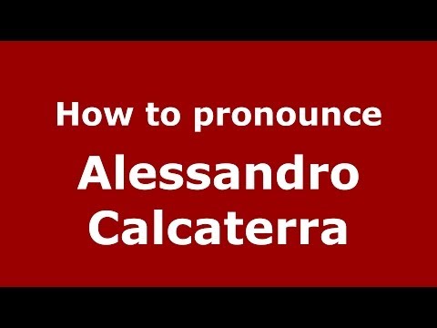 How to pronounce Alessandro Calcaterra (Italian/Italy)  - PronounceNames.com