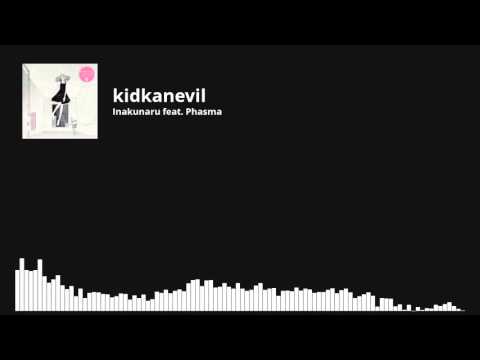 kidkanevil - Inakunaru feat. Phasma
