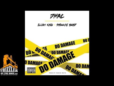 Dmac ft. Elijah King, Smoovie Baby - Do Damage [Prod. Foolish Ways]