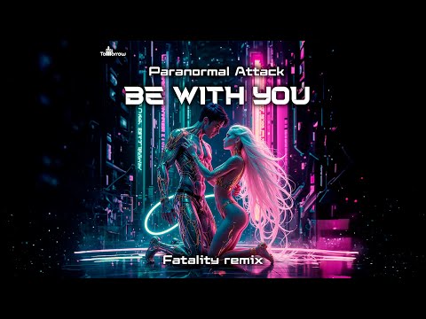 Paranormal Attack - Be With You (Fatality Remix)