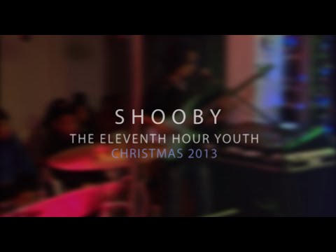 Shooby | The Eleventh Hour | Christmas 2013