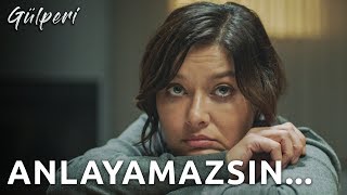 Gülperi | 5 Bölüm - "Anlayamazsın"- Seksendört