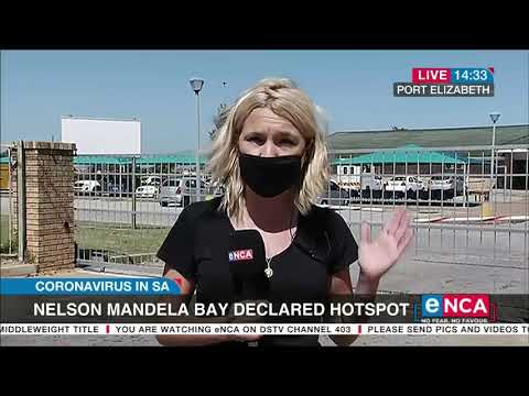 Nelson Mandela Bay declared hotspot Coronavirus in SA