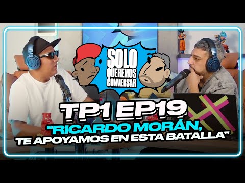 "RICARDO MORAN TE APOYAMOS EN ESTA BATALLA" - SOLO QUEREMOS CONVERSAR