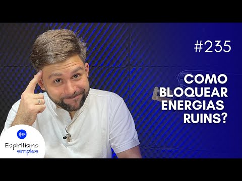 Simple Spiritism Podcast #235 - How to block bad energies?