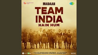 Team India Hain Hum (From "Maidaan")