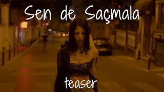 Redd - Sen de Saçmala [Teaser] #YersizGöksüzZamanlar