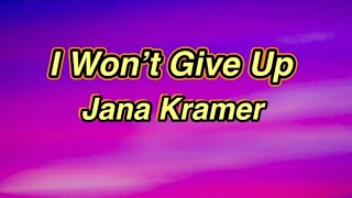 I Won’t Give Up - Jana Kramer (Lyrics) #janakramer #lyrics #iwontgiveup #janakramersong #aidababes