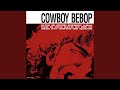 Cowboy Bebop - Memory by Yoko Kanno