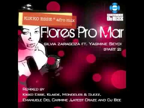 Silvia Zaragoza ft Yasmine Seydi - Flores Pro Mar (Kikko Esse Afro Mix)