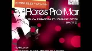 Silvia Zaragoza ft Yasmine Seydi - Flores Pro Mar (Kikko Esse Afro Mix)