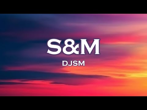 DJSM - S&M (Lyrics) feat. Dimmalou, Golden Wizards