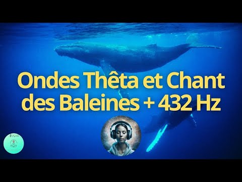 Ondes Binaurales Thêta + Chant des Baleines + 432 Hz | Méditation Profonde et Guérison Émotionnelle