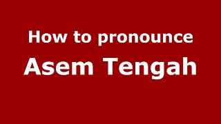 How to pronounce Asem Tengah