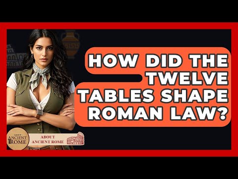 How Did The Twelve Tables Shape Roman Law? - All About Rome